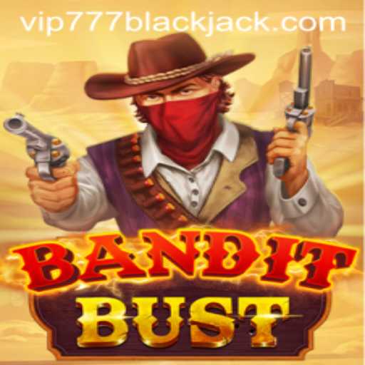 Discover the Thrills of BanditBust with VIP777